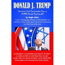 Donald Trump, America’s Last Conservative Hope or Ultra-Zionist Psychopath?